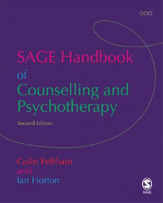The Sage Handbook of Counselling and Psychotherapy - Feltham, Colin, Mr. (Editor), and Horton, Ian, Mr. (Editor)