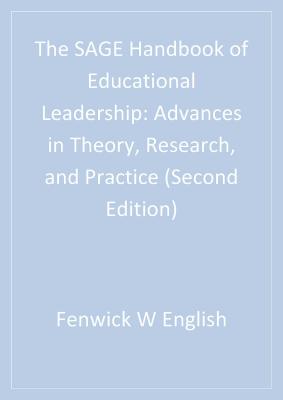 The Sage Handbook of Educational Leadership: Advances in Theory, Research, and Practice - English, Fenwick W (Editor), and Anderson, Gary L, Dr. (Contributions by), and Barbour, JoAnn Danelo (Contributions by)