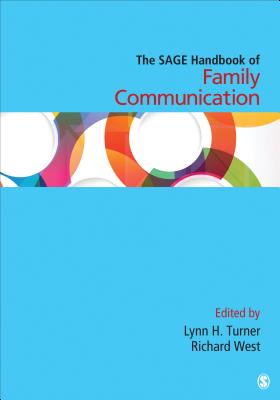 The Sage Handbook of Family Communication - Turner, Lynn H (Editor), and West, Richard (Editor)