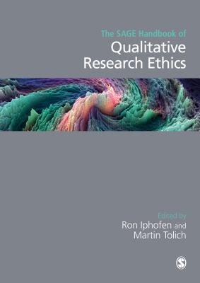 The SAGE Handbook of Qualitative Research Ethics - Iphofen, Ron (Editor), and Tolich, Martin (Editor)