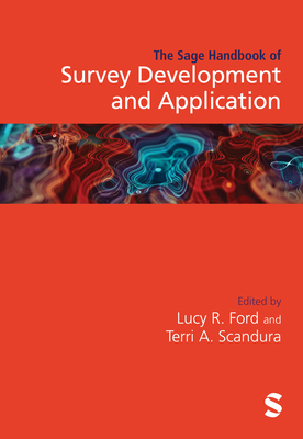 The Sage Handbook of Survey Development and Application - Ford, Lucy R. (Editor), and Scandura, Terri A. (Editor)