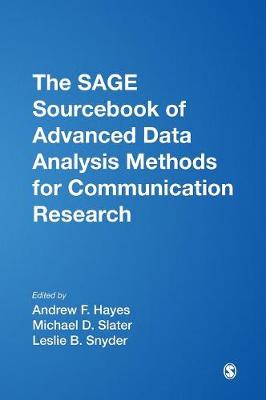 The SAGE Sourcebook of Advanced Data Analysis Methods for Communication Research - Hayes, Andrew F (Editor), and Slater, Michael (Editor), and Snyder, Leslie (Editor)
