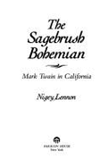 The Sagebrush Bohemian: Mark Twain in California