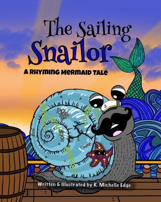 The Sailing Snailor: A Rhyming Mermaid Tale - Edge, K Michelle