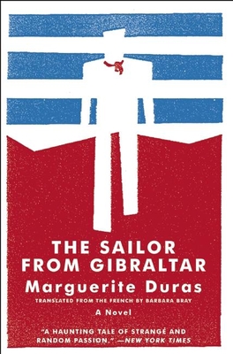 The Sailor from Gibraltar - Duras, Marguerite, and Bray, Barbara, Professor (Translated by)