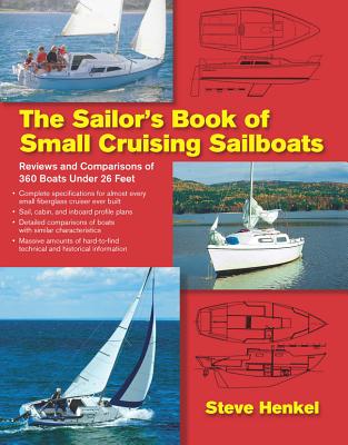 The Sailor's Book of Small Cruising Sailboats: Reviews and Comparisons of 360 Boats Under 26 Feet - Henkel, Steve