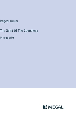 The Saint Of The Speedway: in large print - Cullum, Ridgwell