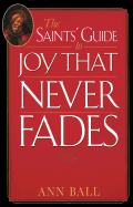 The Saints' Guide to Joy That Never Fades