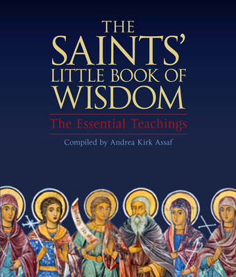 The Saints' Little Book of Wisdom: The Essential Teachings - Assaf, Andrea Kirk