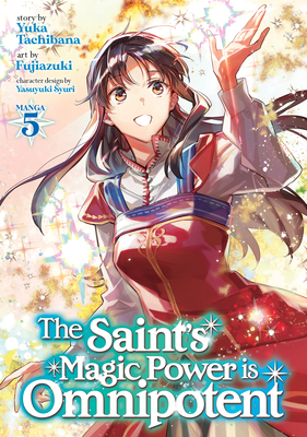 The Saint's Magic Power Is Omnipotent (Manga) Vol. 5 - Tachibana, Yuka, and Yasuyuki, Syuri (Contributions by)