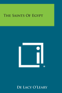 The Saints of Egypt - O'Leary, De Lacy