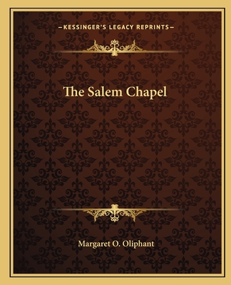 The Salem Chapel - Oliphant, Margaret O