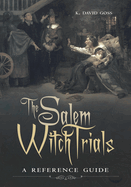 The Salem Witch Trials: A Reference Guide
