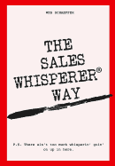 The Sales Whisperer Way: There Ain't Too Much Whisperin' Goin' on Up in Here.