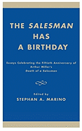 The Salesman Has a Birthday: Essays Celebrating the Fiftieth Anniversary of Arthur Miller's Death of a Salesman