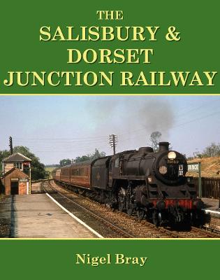 The Salisbury and Dorset Junction Railway - Bray, Nigel