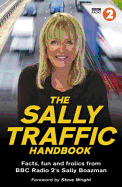 The Sally Traffic Handbook: Driving Facts, Fun and Frolics from BBC Radio 2's Sally Boazman - Boazman, Sally