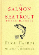 The Salmon and Sea Trout Fisher's Handbook