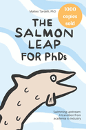 The Salmon Leap for PhDs: Swimming upstream: A transition from academia to industry