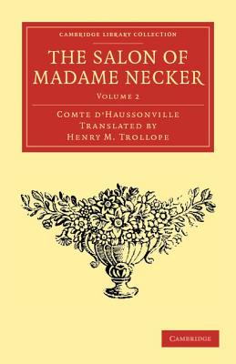 The Salon of Madame Necker - Comte d'Haussonville, Gabriel Paul Othenin de Clron, and Trollope, Henry M. (Translated by)