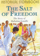 The Salt of Freedom: The Story of Mahatma Gandhi