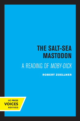 The Salt-Sea Mastodon: A Reading of Moby-Dick - Zoellner, Robert