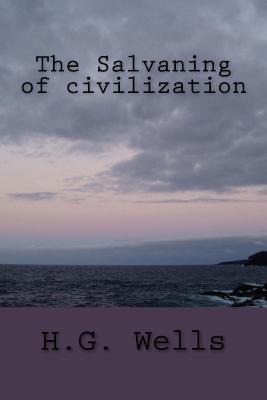 The Salvaning of civilization - Ballin, G-Ph (Editor), and Wells, H G