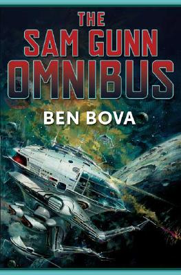 The Sam Gunn Omnibus: Featuring Every Story Ever Written about Sam Gunn, and Then Some - Bova, Ben, Dr.