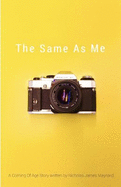 The Same as Me: A Coming of Age Story