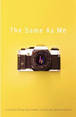 The Same as Me: A Coming of Age Story - Goodell, Raven (Editor), and Boisselle, Sarah (Editor), and Maynard, Nicholas James