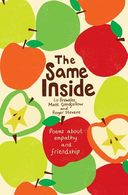 The Same Inside: Poems about Empathy and Friendship - Brownlee, Liz (Editor), and Stevens, Roger, and Goodfellow, Matt