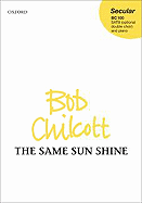 The Same Sun Shine: Satb (Optional Double Choir) and Piano - Chilcott, Bob