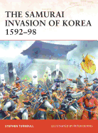 The Samurai Invasion of Korea 1592-98
