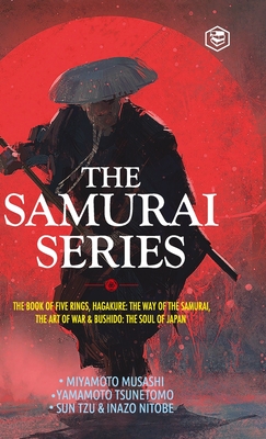 The Samurai Series: The Book of Five Rings, Hagakure: The Way of the Samurai, The Art of War & Bushido: The Soul of Japan - Musashi (Author), Miyamoto, and Tsunetomo (Author), Yamamoto, and Tzu (Author), Sun