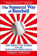 The Samurai Way of Baseball: The Impact of Ichiro and the New Wave from Japan