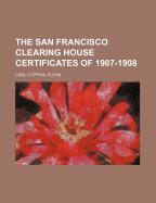 The San Francisco clearing house certificates of 1907-1908