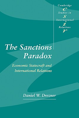 The Sanctions Paradox: Economic Statecraft and International Relations - Drezner, Daniel W.