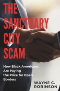 The Sanctuary City Scam: How Black Americans Are Paying the Price for Open Borders