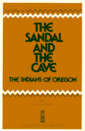 The Sandal and the Cave: The Indians of Oregon