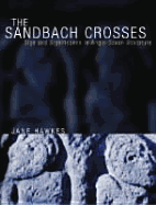 The Sandbach Crosses: Sign and Significance in Anglo-Saxon Sculpture - Hawkes, Jane