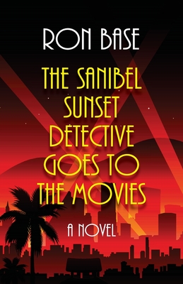 The Sanibel Sunset Detective Goes to the Movies - Base, Ron