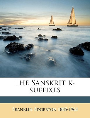The Sanskrit K-Suffixes - Edgerton, Franklin