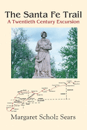 The Santa Fe Trail: A Twentieth Century Excursion