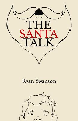 The Santa Talk: How I Learned to Talk to Kids About Santa - Swanson, Ryan