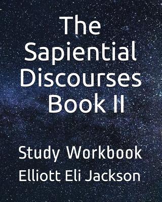 The Sapiential Discourses, Book II: Study Workbook - Jackson, Diane (Editor), and Jackson, Elliott Eli