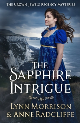 The Sapphire Intrigue: A Crown Jewels Regency Mystery - Morrison, Lynn, and Radcliffe, Ann Ward