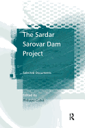 The Sardar Sarovar Dam Project: Selected Documents