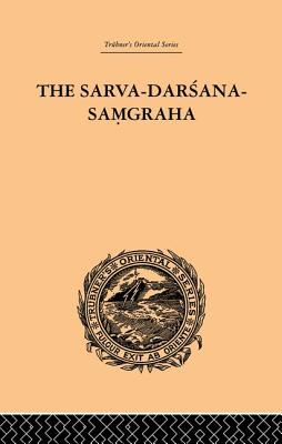 The Sarva-Darsana-Pamgraha: Or Review of the Different Systems of Hindu Philosophy - Cowell, E.B., and Gough, A.E.