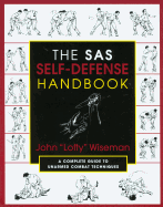 The SAS Self-Defense Handbook: A Complete Guide to Unarmed Combat Techniques