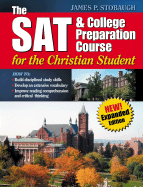 The SAT & College Preparation Course for the Christian Student New Expanded Edition - Stobaugh, James P, Dr.